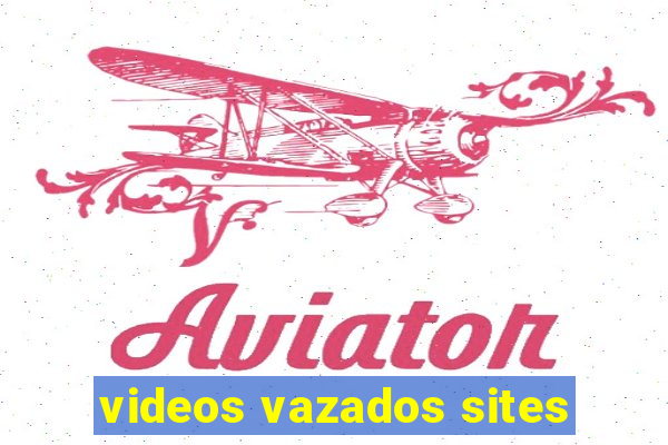 videos vazados sites